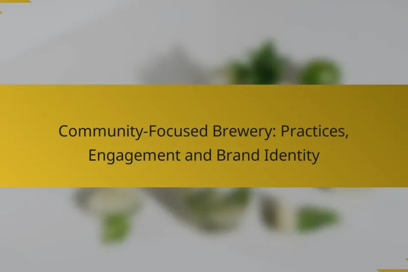 Community-Focused Brewery: Practices, Engagement and Brand Identity