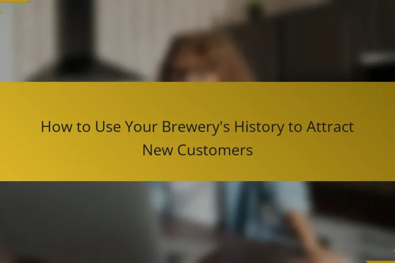 How to Use Your Brewery’s History to Attract New Customers