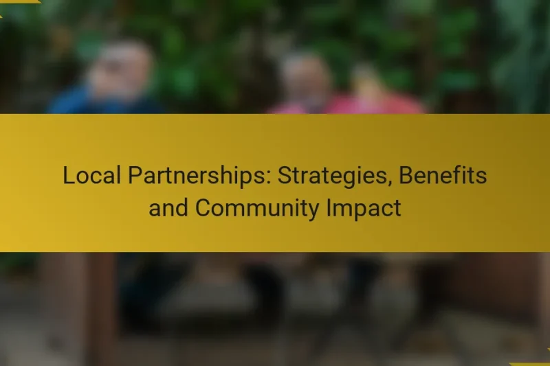 Local Partnerships: Strategies, Benefits and Community Impact