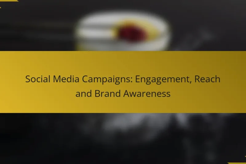 Social Media Campaigns: Engagement, Reach and Brand Awareness