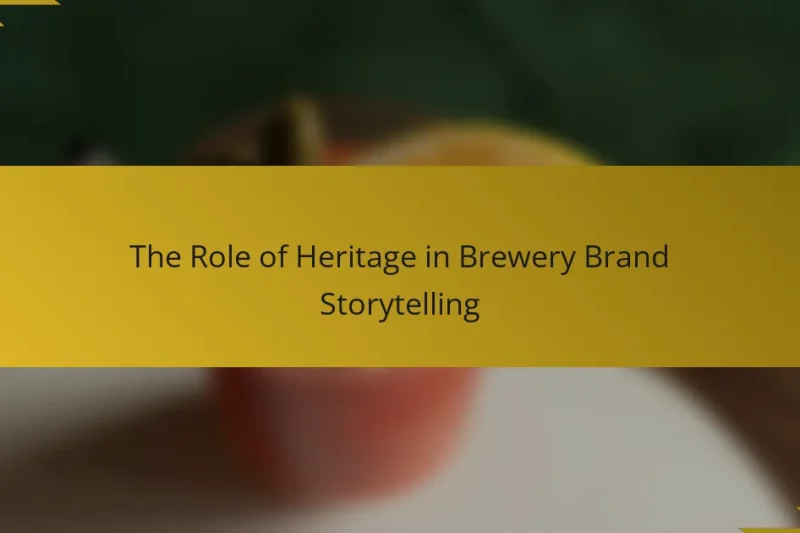 The Role of Heritage in Brewery Brand Storytelling