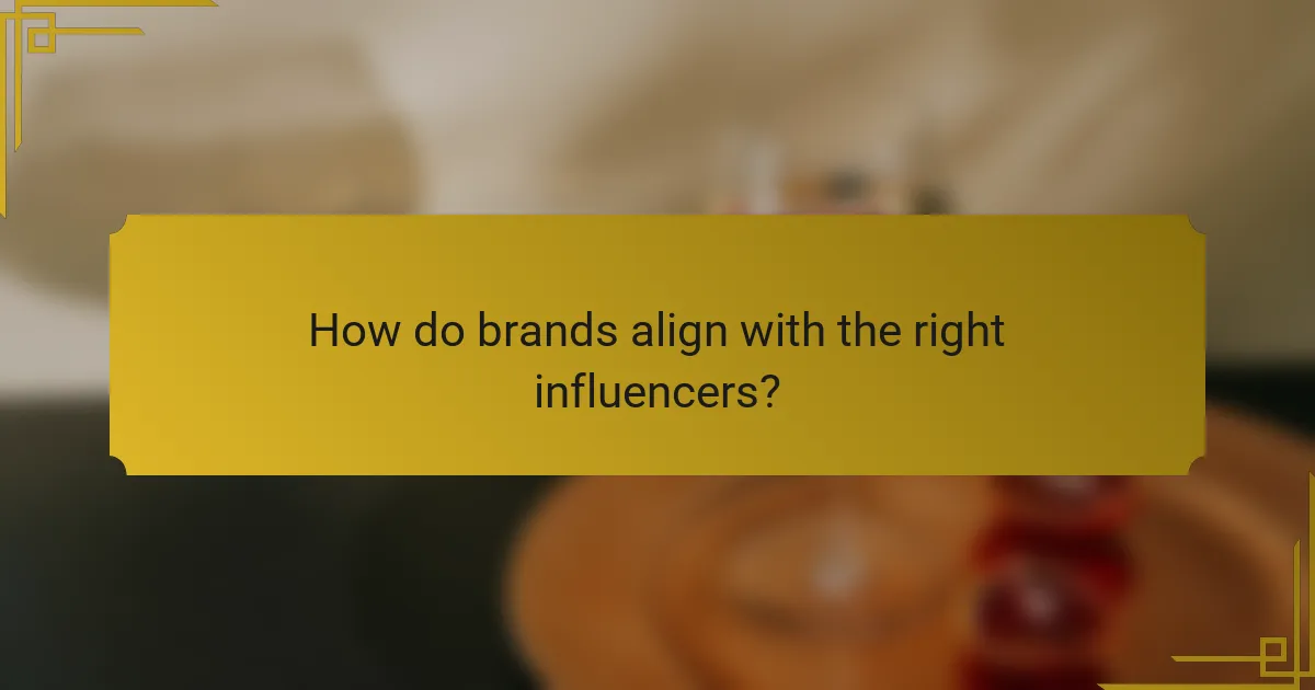 How do brands align with the right influencers?