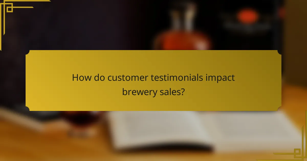 How do customer testimonials impact brewery sales?