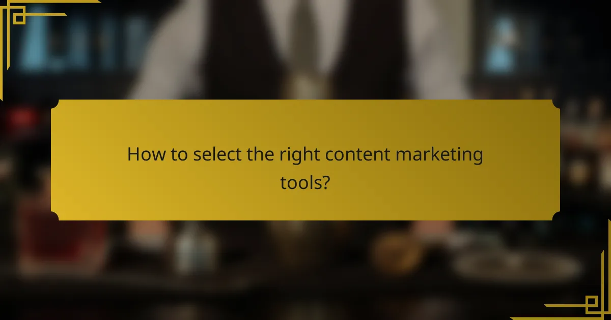 How to select the right content marketing tools?