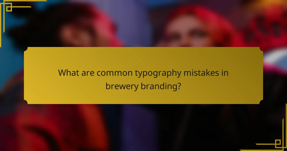 What are common typography mistakes in brewery branding?