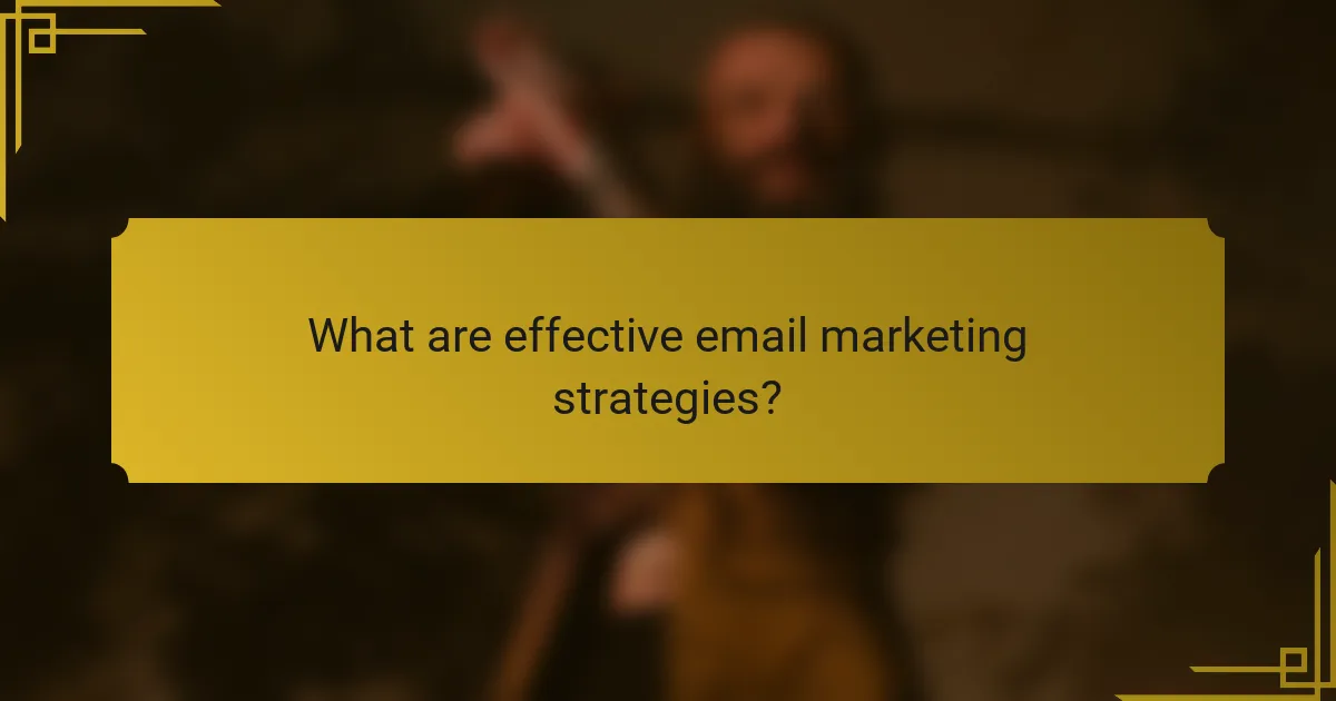 What are effective email marketing strategies?