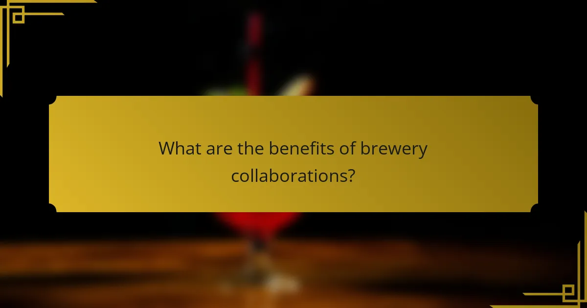 What are the benefits of brewery collaborations?