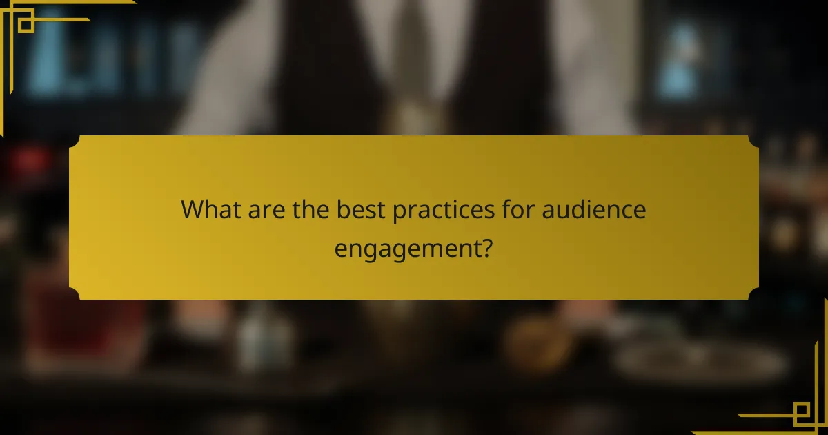 What are the best practices for audience engagement?