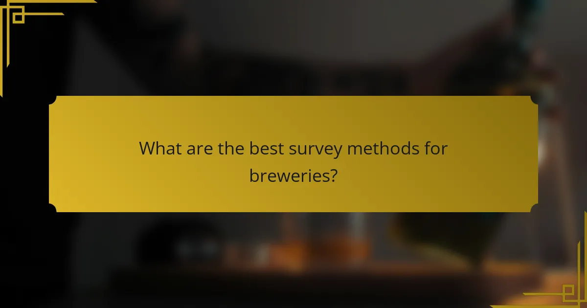 What are the best survey methods for breweries?