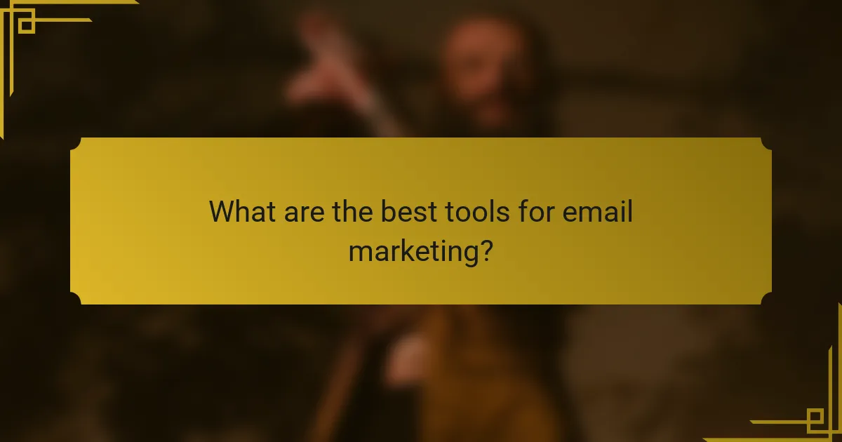 What are the best tools for email marketing?