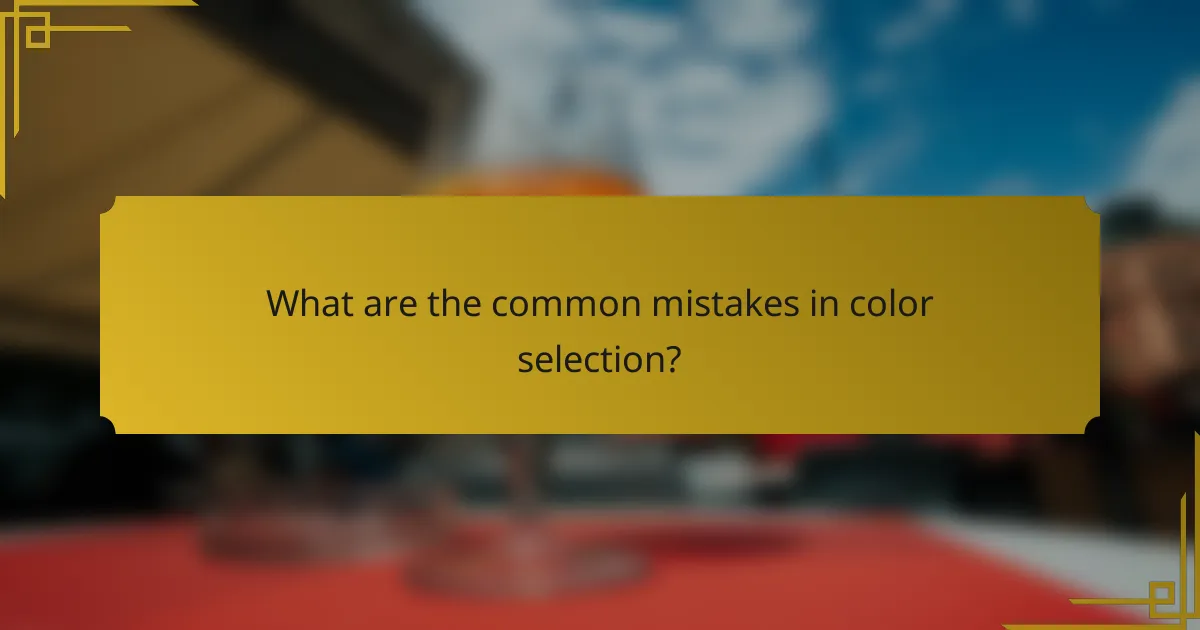 What are the common mistakes in color selection?