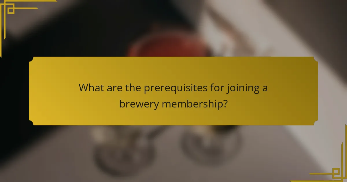 What are the prerequisites for joining a brewery membership?