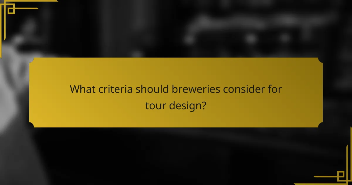 What criteria should breweries consider for tour design?