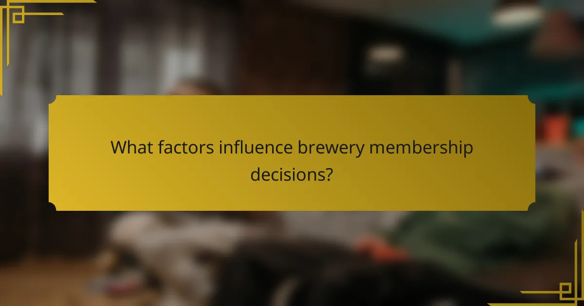 What factors influence brewery membership decisions?